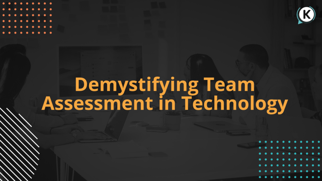 Desmystifying Team Assessment in Technology