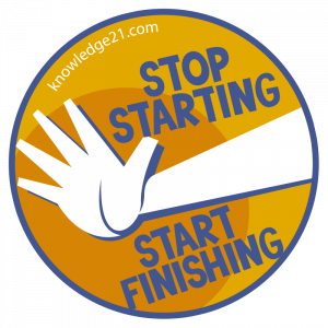 Stop starting and start finishing